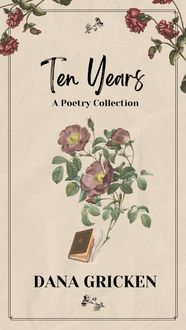 Produktbild: Ten Years: A Poetry Collection (The Heart's Companion, #1)