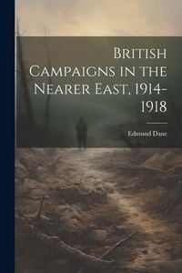 Produktbild: British Campaigns in the Nearer East, 1914-1918