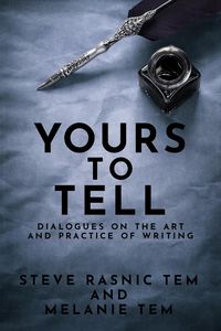 Produktbild: Yours to Tell: Dialogues on the Art and Practice of Writing