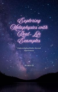 Produktbild: Exploring Metaphysics with Real-Life Examples: Understanding Reality Beyond Appearances