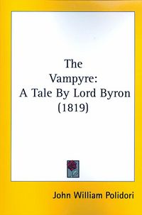 Produktbild: The Vampyre: A Tale by Lord Byron (1819)
