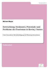 Produktbild: Entwicklung, Strukturen, Potentiale und Probleme des Tourismus in Rovinj / Istrien