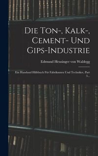 Produktbild: Die Ton-, Kalk-, Cement- Und Gips-industrie