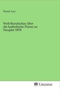 Produktbild: Welt-Rundschau &uuml;ber die katholische Presse zu Neujahr 1878