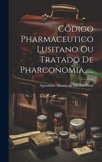 Produktbild: C&oacute;digo Pharmaceutico Lusitano Ou Tratado De Pharconomia......