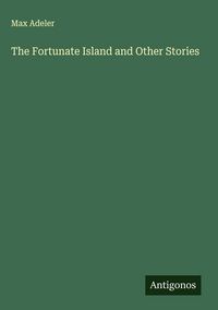 Produktbild: The Fortunate Island and Other Stories