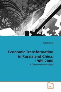 Produktbild: SINHA, N: Economic Transformation in Russia and China, 1985-