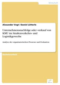 Produktbild: Unternehmensnachfolge oder -verkauf von KMU im Stra&szlig;enverkehrs- und Logistikgewerbe