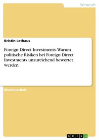 Produktbild: Foreign Direct Investments. Warum politische Risiken bei Foreign Direct Investments unzureichend bewertet werden