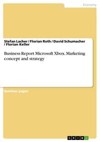 Produktbild: Business Report: Microsoft Xbox - Marketing concept and strategy