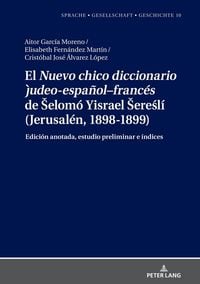 Produktbild: El "Nuevo chico diccionario judeo-espa&ntilde;ol&ndash;franc&eacute;s" de &Scaron;elom&oacute; Yisrael &Scaron;ereśl&iacute; (Jerusal&eacute;n, 1898-1899)