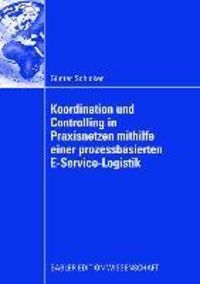 Produktbild: Koordination und Controlling in Praxisnetzen mithilfe einer prozessbasierten E-Service-Logistik