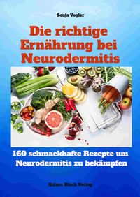Produktbild: Die richtige Ern&auml;hrung bei Neurodermitis