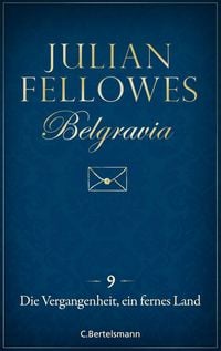 Produktbild: Belgravia (9) - Die Vergangenheit, ein fremdes Land