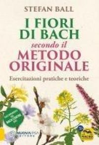 Produktbild: I fiori di Bach secondo il metodo originale. Esercitazioni pratiche e teoriche