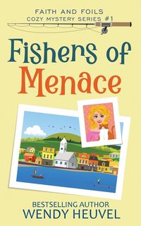 Produktbild: Fishers of Menace (Faith and Foils Cozy Mystery Series) Book #1
