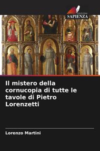Produktbild: Il mistero della cornucopia di tutte le tavole di Pietro Lorenzetti