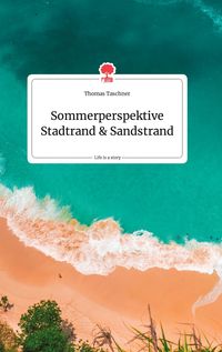 Produktbild: Sommerperspektive Stadtrand und Sandstrand. Life is a Story - story.one