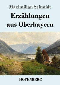 Produktbild: Erz&auml;hlungen aus Oberbayern