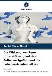Produktbild: Die Wirkung von Peer-Unterst&uuml;tzung auf das Selbstwertgef&uuml;hl und die Lebenszufriedenheit von