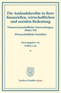 Produktbild: Die Auslandskredite in ihrer finanziellen, wirtschaftlichen und sozialen Bedeutung.