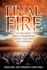 Bild vom Artikel Final Fire: Is the Next Great Awakening Right Around the Corner? vom Autor Thomas Horn