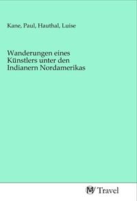 Produktbild: Wanderungen eines K&uuml;nstlers unter den Indianern Nordamerikas