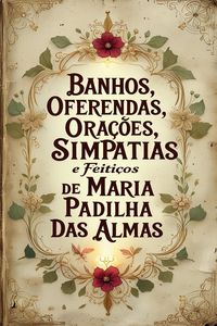 Produktbild: Banhos, Oferendas, Ora&ccedil;&otilde;es, Simpatias e Feiti&ccedil;os de Maria Padilha das Almas