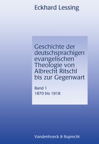 Produktbild: Geschichte der deutschsprachigen evangelischen Theologie von Albrecht Ritschl bis zur Gegenwart. Band 1