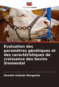 Produktbild: &Eacute;valuation des param&egrave;tres g&eacute;n&eacute;tiques et des caract&eacute;ristiques de croissance des bovins Simmental