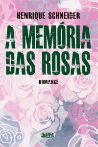 Produktbild: A mem&oacute;ria das rosas