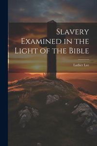 Produktbild: Slavery Examined in the Light of the Bible
