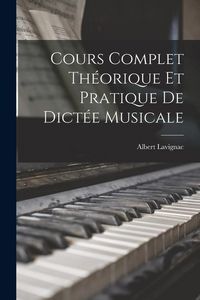 Produktbild: Cours complet th&eacute;orique et pratique de dict&eacute;e musicale