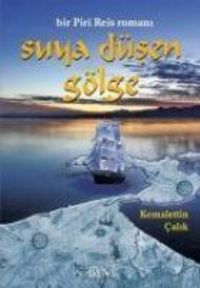 Produktbild: Suya D&uuml;sen G&ouml;lge - Bir Piri Reis Romani