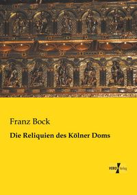 Produktbild: Die Reliquien des K&ouml;lner Doms