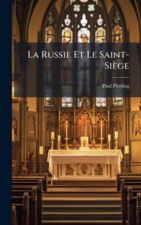 Produktbild: La Russie Et Le Saint-Si&egrave;ge