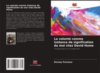 Produktbild: La volont&eacute; comme instance de signification du moi chez David Hume