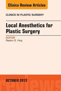 Produktbild: Local Anesthesia for Plastic Surgery, An Issue of Clinics in Plastic Surgery
