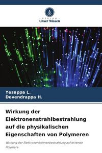 Produktbild: Wirkung der Elektronenstrahlbestrahlung auf die physikalischen Eigenschaften von Polymeren