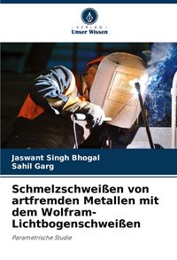 Produktbild: Schmelzschwei&szlig;en von artfremden Metallen mit dem Wolfram-Lichtbogenschwei&szlig;en