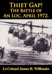 Produktbild: Thiet Gap! The Battle Of An Loc, April 1972. [Illustrated Edition]