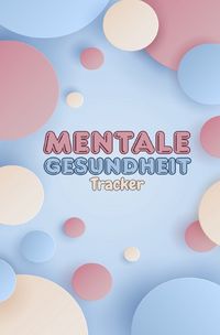 Produktbild: Mentale Gesundheit-Tracker: 100 Seiten im Taschenbuchformat