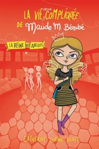 Produktbild: La vie moins compliquee de Maude Berube - La Reine des abeilles