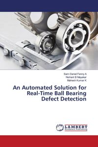 Produktbild: An Automated Solution for Real-Time Ball Bearing Defect Detection