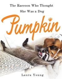 Produktbild: Pumpkin: The Raccoon Who Thought She Was a Dog