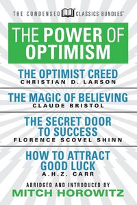 Produktbild: The Power of Optimism (Condensed Classics): The Optimist Creed; The Magic of Believing; The Secret Door to Success; How to Attract Good Luck