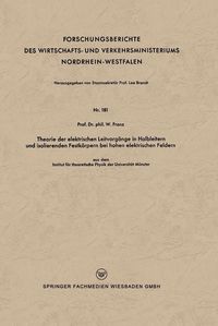 Produktbild: Theorie der elektrischen Leitvorg&auml;nge in Halbleitern und isolierenden Festk&ouml;rpern bei hohen elektrischen Feldern
