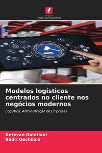 Produktbild: Modelos log&iacute;sticos centrados no cliente nos neg&oacute;cios modernos