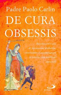 Produktbild: De cura obsessis. Riconoscere i casi di possessione diabolica, intervenire e accompagnare le persone con problemi spirituali