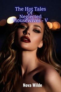 Produktbild: The Hot Tales Of Neglected Housewives - V